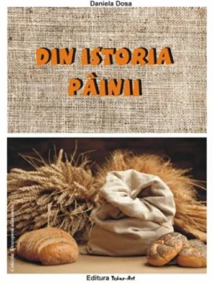 Din istoria painii - Daniela Dosa
