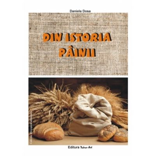 Din istoria painii - Daniela Dosa