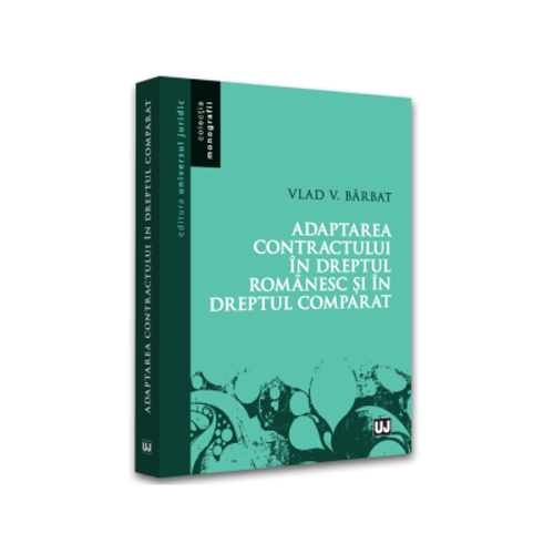 Adaptarea contractului in dreptul romanesc si in dreptul comparat - Vlad Vasile Barbat
