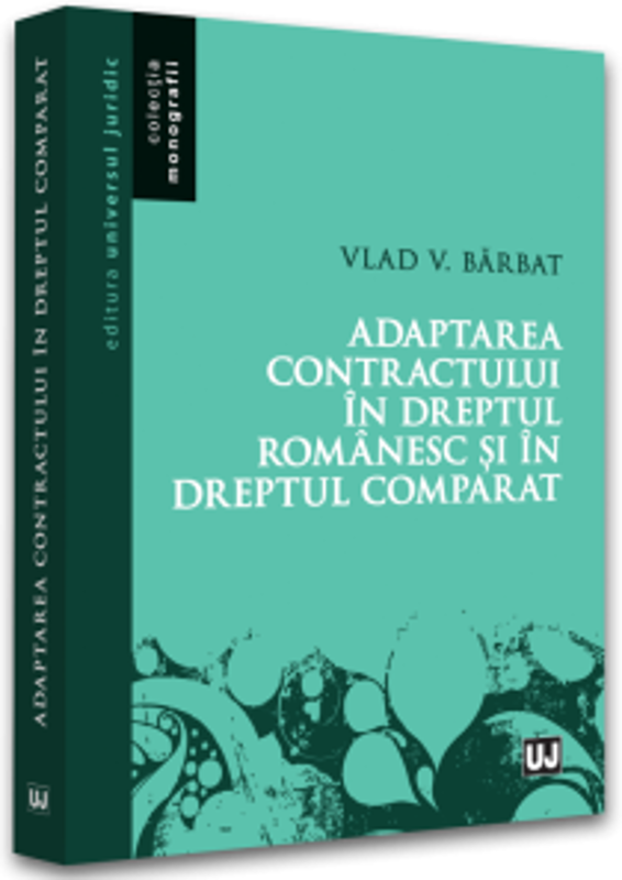 Adaptarea contractului in dreptul romanesc si in dreptul comparat - Vlad Vasile Barbat