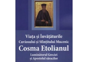 Viata si invataturile Cuviosului si Sfintitului Mucenic Cosma Etolianul Luminatorul Greciei si Apostolul saracilor
