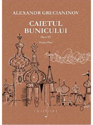 Caietul bunicului opus 119 pentru pian - Alexandr Grecianinov