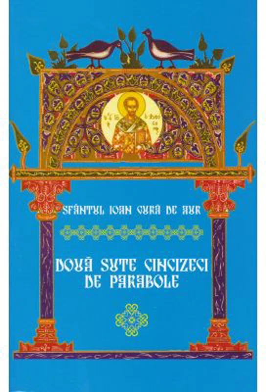 Doua sute cincizeci de parabole - Sfantul Ioan Gura de Aur