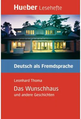Das Wunschhaus und andere Geschichten Leseheft - Leonhard Thoma