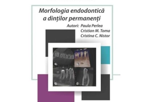 Morfologia endodontica a dintilor permanenti - Paula Perlea, Cristian M. Toma, Cristina C. Nistor