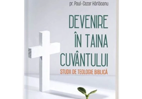 Devenire in Taina Cuvantului - Studii de teologie biblica