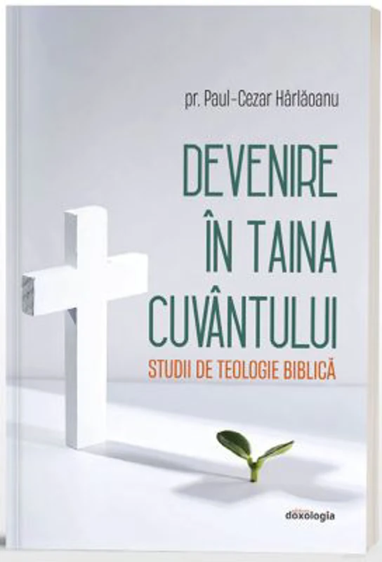 Devenire in Taina Cuvantului - Studii de teologie biblica