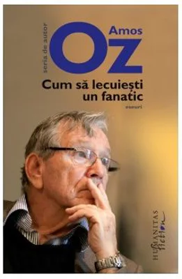 Cum sa lecuiesti un fanatic - Amos Oz
