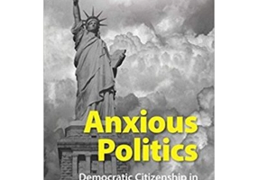 Anxious Politics: Democratic Citizenship in a Threatening World - Bethany Albertson, Shana Kushner Gadarian