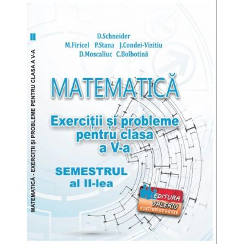 Matematica. Exercitii si probleme clasa a 5-a Semestrul al 2-lea - Delia Schneider