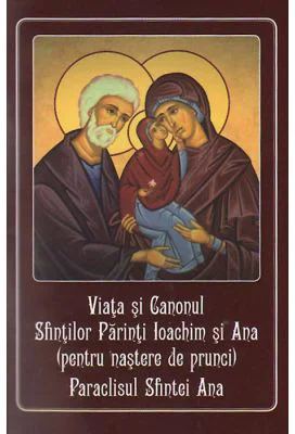 Viata si Canonul Sfintilor Parinti Ioachim si Ana