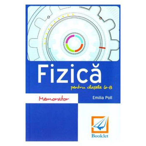 Memorator de fizica pentru clasele 6-8 - Emilia Poll