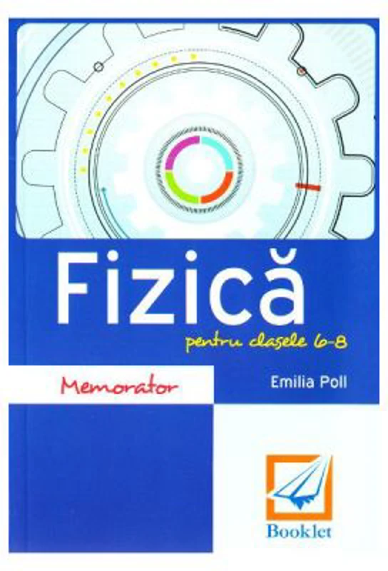 Memorator de fizica pentru clasele 6-8 - Emilia Poll