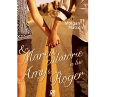 Marea calatorie a lui Amy si Roger - Morgan Matson