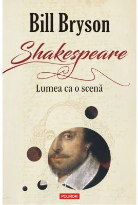 Shakespeare. Lumea ca o scena - Bill Bryson