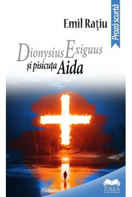 Dionysius Exiguus si pisicuta Aida - Emil Ratiu
