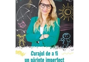 Curajul de a fi un parinte imperfect - Sandra O'Connor