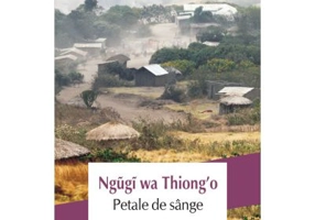 Petale de sange - Ngugi wa Thiongo