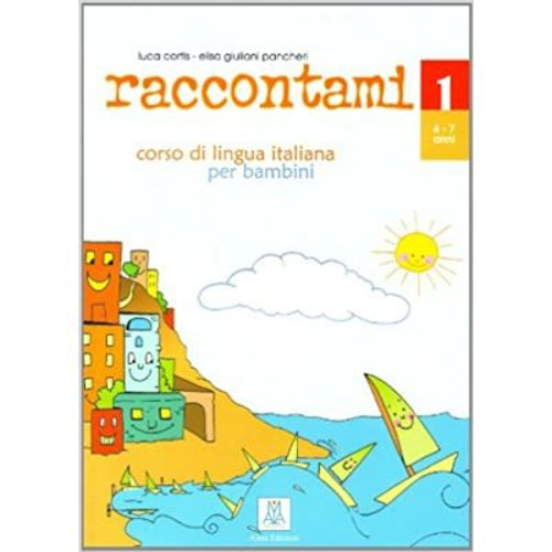 Raccontami 1. Libro per l’alunno (libro + audio online)/Spune-mi 1. Curs de limba italiana pentru copii (carte + audio online) - Luca Cortis, Elisa Gi