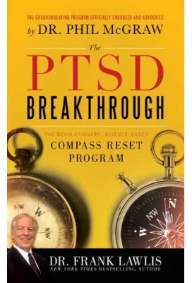 The PTSD Breakthrough. The Revolutionary, Science-Based Compass RESET Program - G. Frank Lawlis
