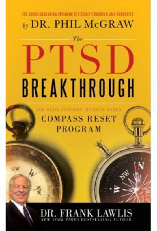 The PTSD Breakthrough. The Revolutionary, Science-Based Compass RESET Program - G. Frank Lawlis