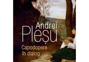 Capodopere in dialog - Andrei Plesu