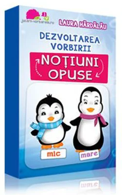 Dezvoltarea vorbirii. Notiuni opuse (carti de joc) - Laura Hardalau