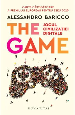 The Game. Jocul civilizatiei digitale - Alessandro Baricco