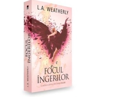 Focul ingerilor - L. A. Weatherly