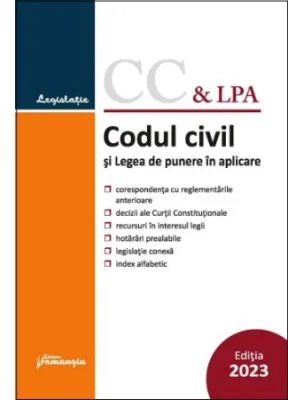 Codul civil si Legea de punere in aplicare. Actualizat la 11 ianuarie 2023