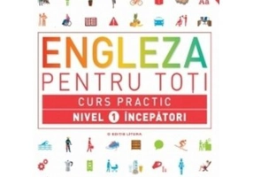 Engleza pentru toti. Curs practic. Nivel 1 incepatori