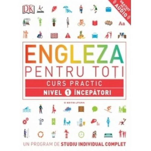 Engleza pentru toti. Curs practic. Nivel 1 incepatori