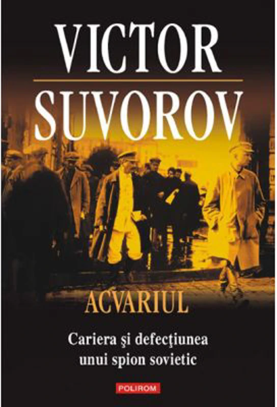 Acvariul. Cariera si defectiunea unui spion - Victor Suvorov