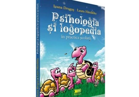 Psihologia si logopedia in practica scolara - Laura Hardalau, Ioana Drugas
