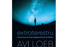 Extraterestru. Primul semn de viata inteligenta dincolo de Pamant - Avi Loeb