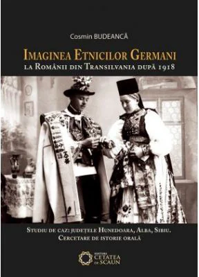 Imaginea etnicilor germani la romanii din Transilvania dupa 1918. Studiu de caz: judetele Hunedoara, Alba, Sibiu. Cercetare de istorie orala - Cosmin