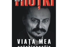 Viata mea. Autobiografie - Lev Trotki
