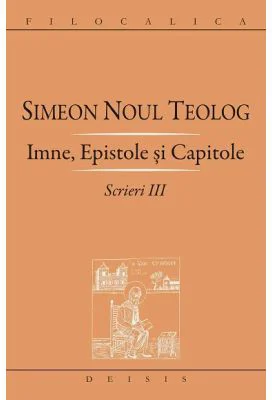 Scrieri 3, Imne, Epistole si Capitole - Sf. Simeon Noul Teolog