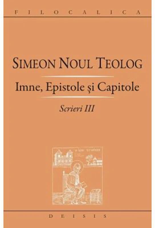 Scrieri 3, Imne, Epistole si Capitole - Sf. Simeon Noul Teolog