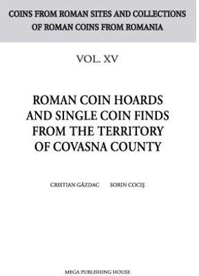 Roman coin hoards and single coin finds from the territory of Covasna County - Cristian Gazdac, Sorin Cocis
