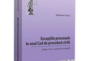 Exceptiile procesuale in noul Cod de procedura civila. Editia a 4-a