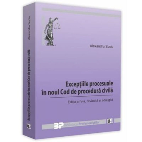 Exceptiile procesuale in noul Cod de procedura civila. Editia a 4-a