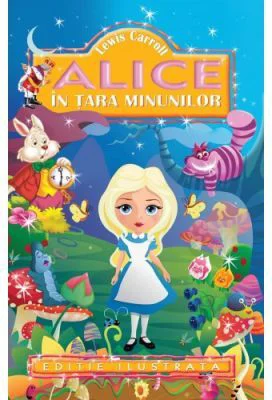 Alice in Tara Minunilor - Lewis Caroll