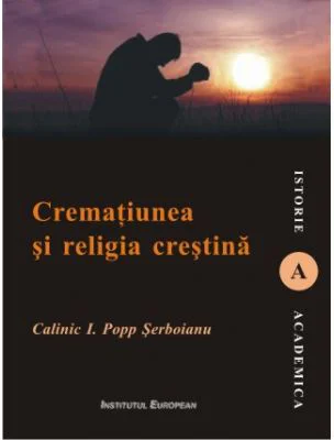 Crematiunea si religia crestina - Calinic I. Popp Serboianu
