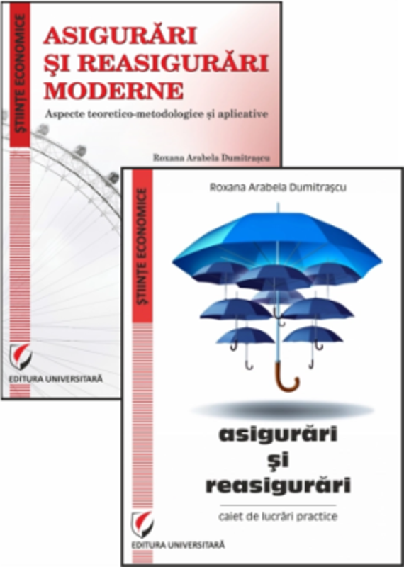 Set. Asigurari si reasigurari moderne. Aspecte teoretico-metodologice si aplicative + Asigurari si reasigurari. Caiet de lucrari practice - Roxana Ara
