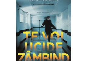 Te voi ucide zambind - Vera Kurian