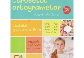 Caruselul ortogramelor pentru clasele a 3-a si a 4-a - Madalina Florea
