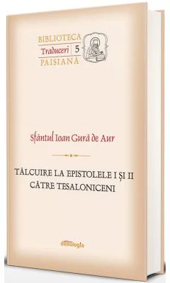 Talcuire la Epistolele 1 si 2 catre Tesaloniceni - Sfantul Ioan Gura de Aur