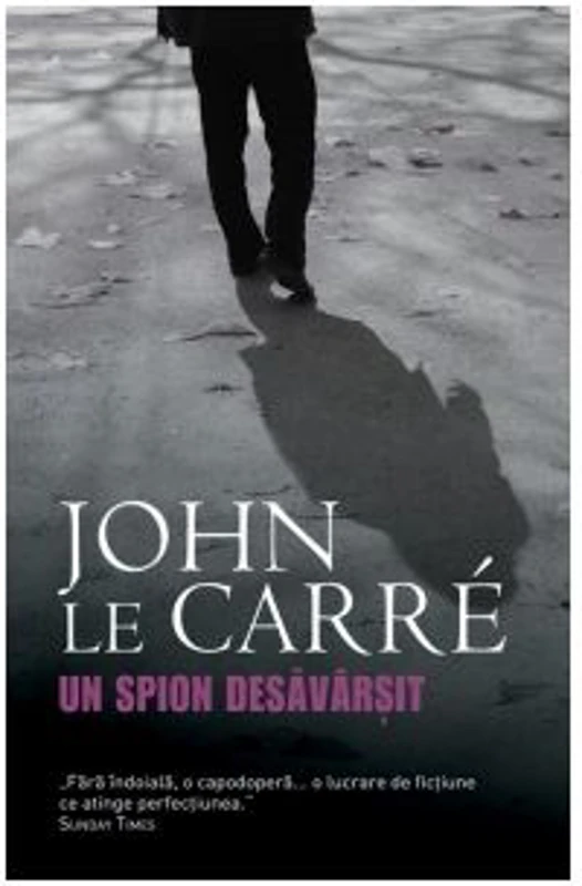 Un spion desavarsit - John Le Carre