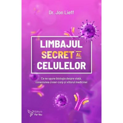 Limbajul secret al celulelor - Jon Lieff